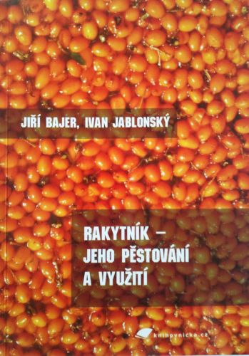 Rakytník - jeho pestovanie a využitie
